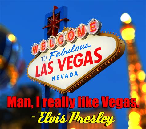 Man I Really Like Vegas Elvispresley Elvisquotes Famousquotes Theelvisdiaries