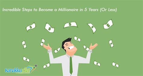 6 Incredible Steps To Become A Millionaire In 5 Years Or Less