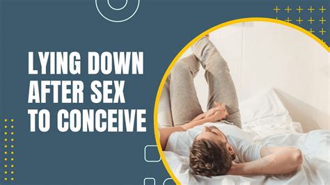 Lying Down After Sex To Conceive Asking Experts Wwic Calculator