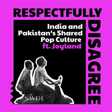India And Pakistans Shared Pop Culture Ft Joyland Respectfully Disagree Podcast Podtail