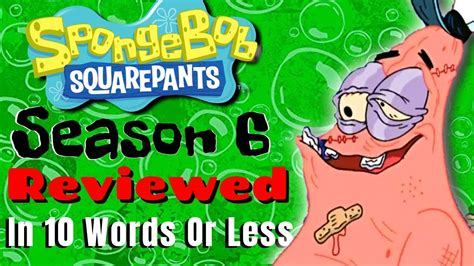 Every Episode Of Spongebob Season 6 Reviewed In 10 Words Or Less Youtube