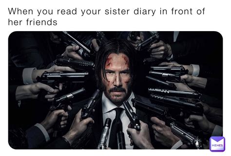 When You Read Your Sister Diary In Front Of Her Friends Thememe