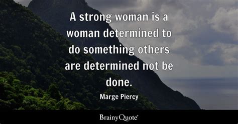 A Strong Woman Is A Woman Determined To Do Something Others Are