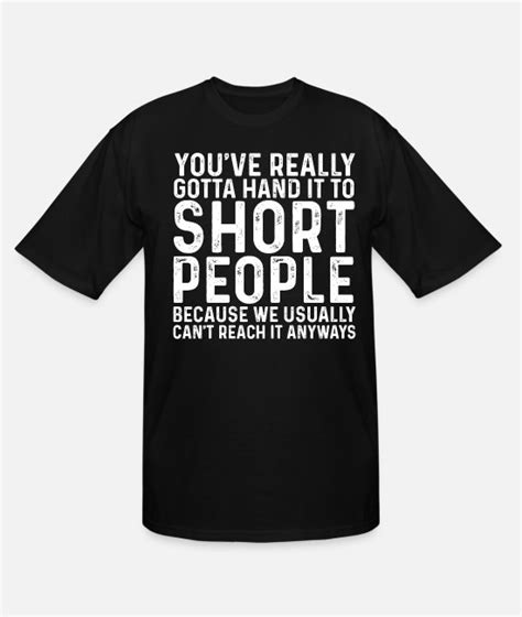 Youve Really Gotta Hand It To Short People Mens Tall T Shirt