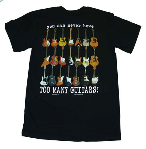 guitar t shirts you can never have too many guitars t shirt tee ebay my style pinterest
