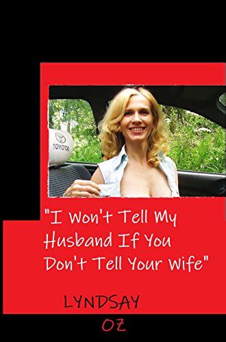 i won t tell my husband if you don t tell your wife kindle edition by oz lyndsay literature
