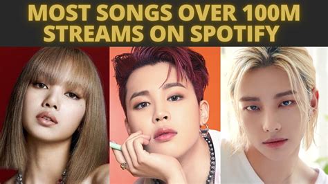 kpop artists with most songs over 100m streams on spotify youtube