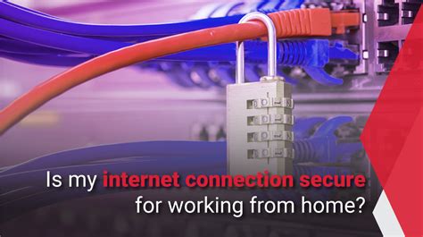 Is Your Internet Connection Secure To Work From Home