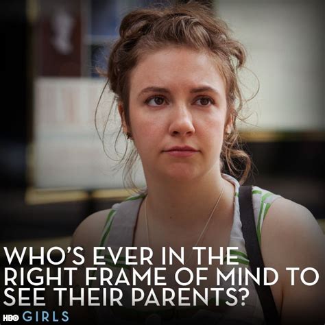 Who S Ever In The Right Frame Of Mind To See Their Parents Hannah