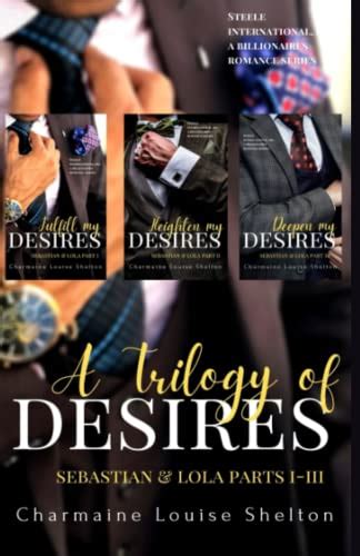 A Trilogy Of Desires Sebastian And Lola Parts I Iii By Charmaine Louise
