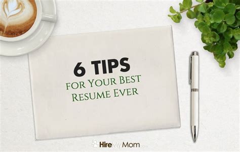 6 Tips For Your Best Resume Ever