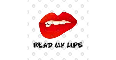 Read My Lips Read My Lips Sticker Teepublic