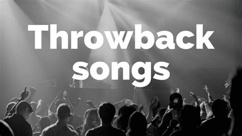 Playlist Throwback Songs Playlist Best Throwback Songs Ever