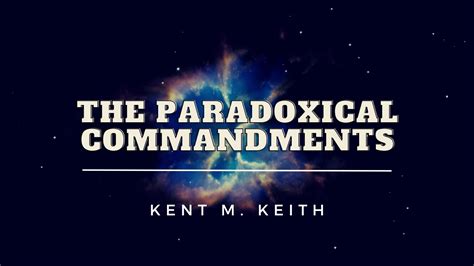 The Paradoxical Commandments Kent M Keith Powerful Inspiration