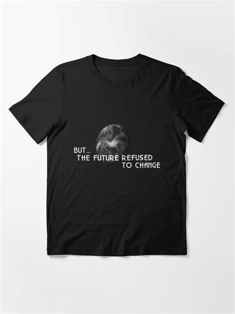 The Future Refused To Change T Shirt For Sale By Spriteastic