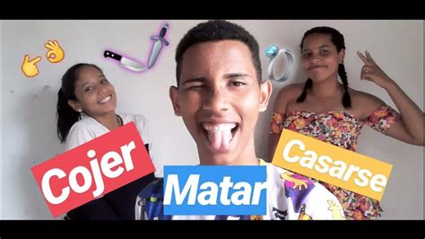 Cojer Matar Y Casarse Ft Barbara Y Kimberli Youtube