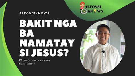 Bakit Namatay Si Jesus Alfonsiknows 2021 Ep 1 Youtube