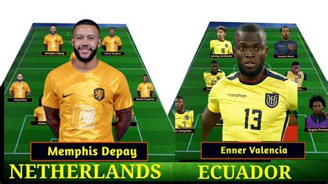 Ecuador Vs Netherlands Head To Head Potential Starting Lineup Qatar World Cup 2022 Youtube