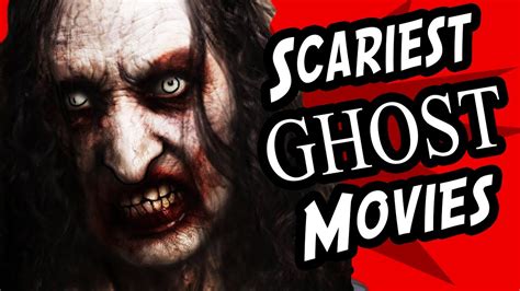 5 Scariest Ghost Movies Youtube