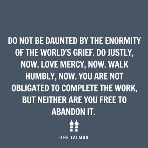 For after they past out of the world, they were not remembered, nor memorialized. Do Not Be Daunted By The Enormity of the Task. Do Justly, Now. Love Mercy, Now: Saturday's Good News