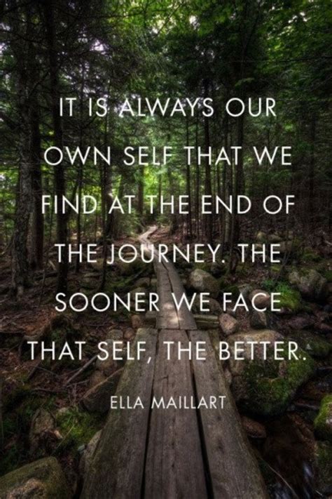 It Is Always Our Own Self That We Find At The End Of Ella Maillart