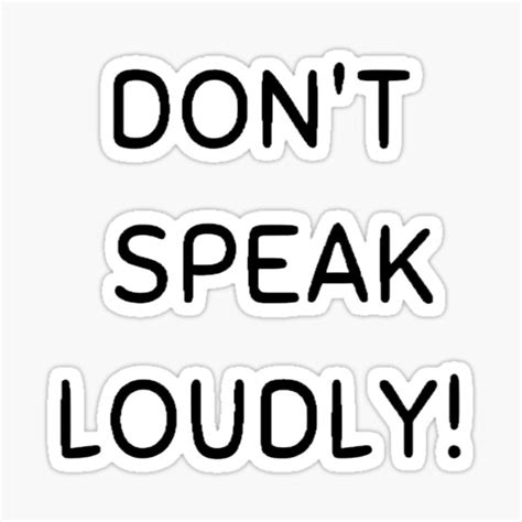 don t speak loudly sticker for sale by gloryart76 redbubble