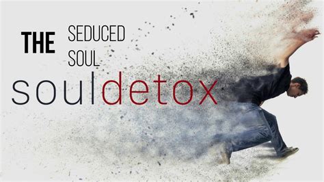 Connecting Life Church Soul Detox Part 4 Seduced Soul Youtube
