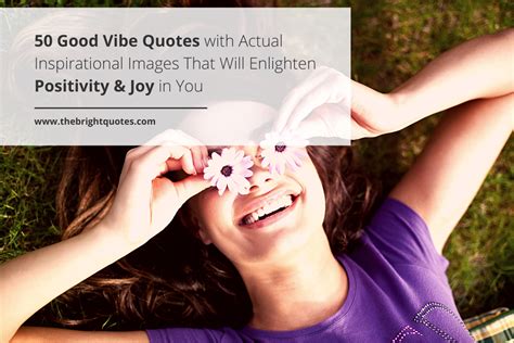 Good Vibe Quotes With Actual Inspirational Images That Will Enlighten Positivity Joy In You