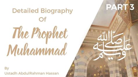 Part 3 Detailed Biography Of The Prophet Muhammad ‎ﷺ Ustadh Abdulrahman Hassan Youtube