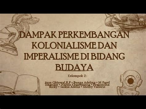 DAMPAK KOLONIALISME DAN IMPERIALISME DI BIDANG BUDAYA KELOMPOK 2 XI