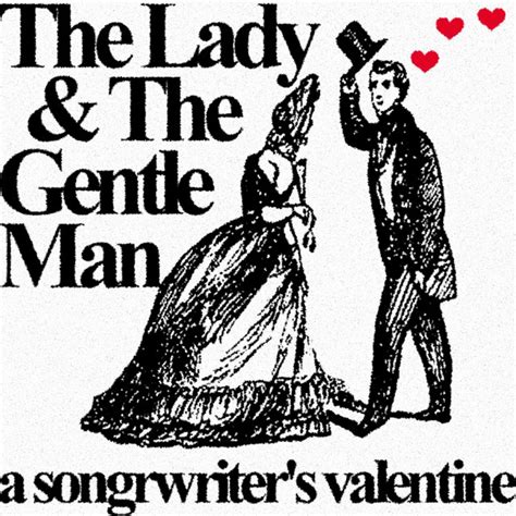 The Lady And The Gentle Man A Songwriters Valentine Compilation By