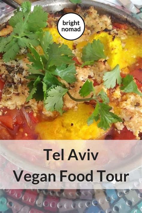 Tel Aviv Vegan Food Tour Flavour And Culture Bright Nomad Food Guide