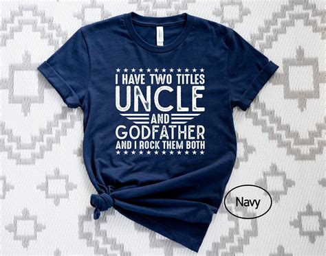 I Have Two Titles Uncle And Godfather I Rock Them Both Shirt I Have