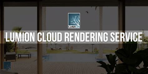 Top Best Render Farms For Lumion Cloud Rendering Service