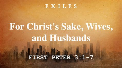 For Christ S Sake Wives And Husbands I 1 Peter 3 1 7 1 Peter 3 1