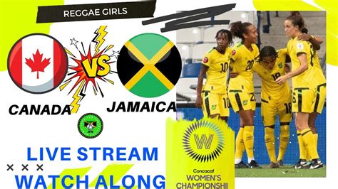 Canada Vs Jamaica Reggae Girlz Live Stream Concacaf Womens