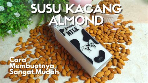 Cara Membuat Almond Milk Homemade ~ Resep Dan Review Asahid Tehyung