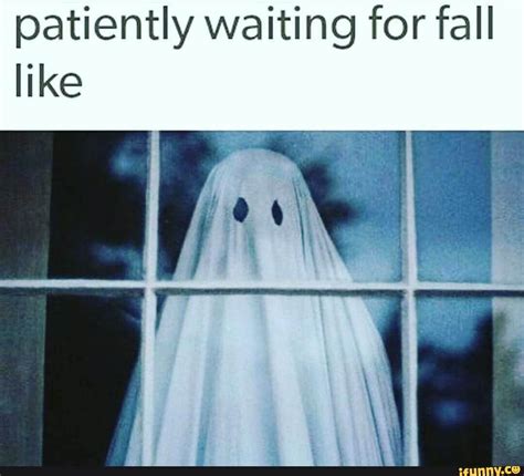 Patiently Waiting For Fall Like Ifunny Fall Memes