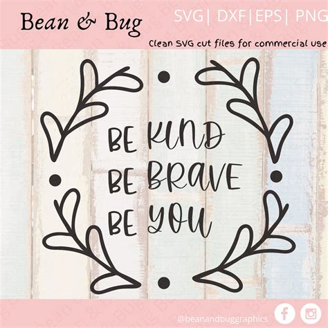Be Kind Svg Be Brave Svg Be You Svg Inspirational Phrase Svg Home Decor