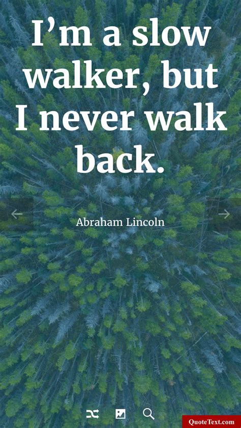 Im A Slow Walker But I Never Walk Back Abraham Lincoln Abraham