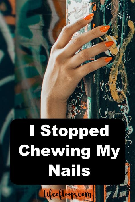 I Stopped Chewing My Nails You Nailed It Nail Biting Remedies How