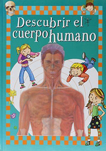Descubrir El Cuerpo Humano By Unknown Author Goodreads