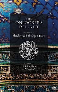 The Onlooker s Delight Biography of Shaykh Abd al Qadir Jilani by ابن