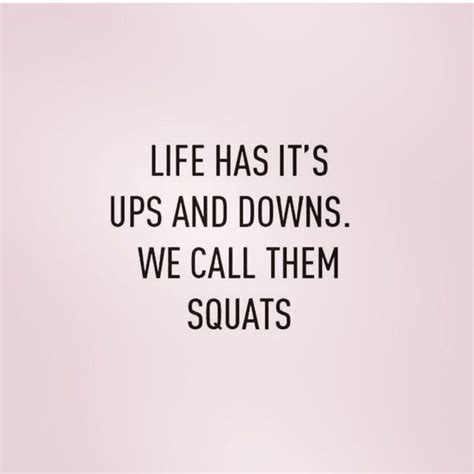 We Call Them Squats Funny Gym Quotes Workout Quotes Funny Workout Humor