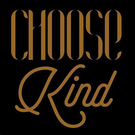 Choose Kind One Should Remind Oneself Daily With Inspirational Quotes