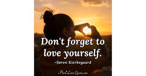 Love yourself, accept yourself, forgive yourself, and be good to yourself,... | PureLoveQuotes