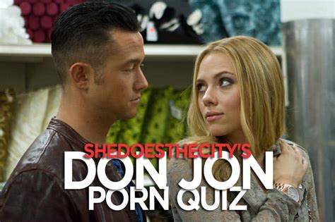Let S Talk About Sex Take Our Don Jon Porn Quiz Shedoesthecity