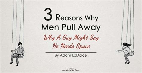 3 Reasons Why Men Pull Away Why A Guy Might Say He Needs Space Artofit