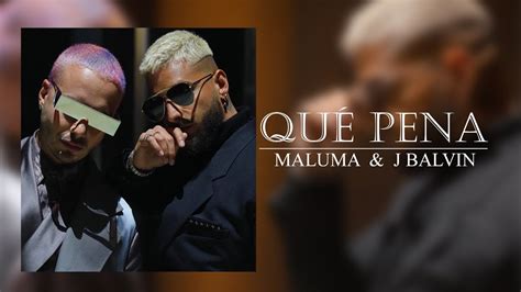 Maluma And J Balvin Qué Pena Audio Oficial Youtube