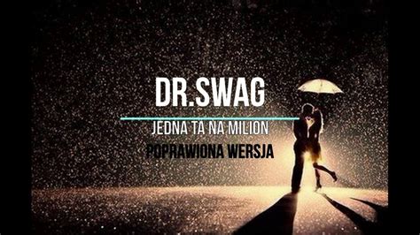 Dr Swag Jedna Ta Na Milion - Dr. SWAG - JEDNA TA NA MILION (wersja poprawkowa) - YouTube